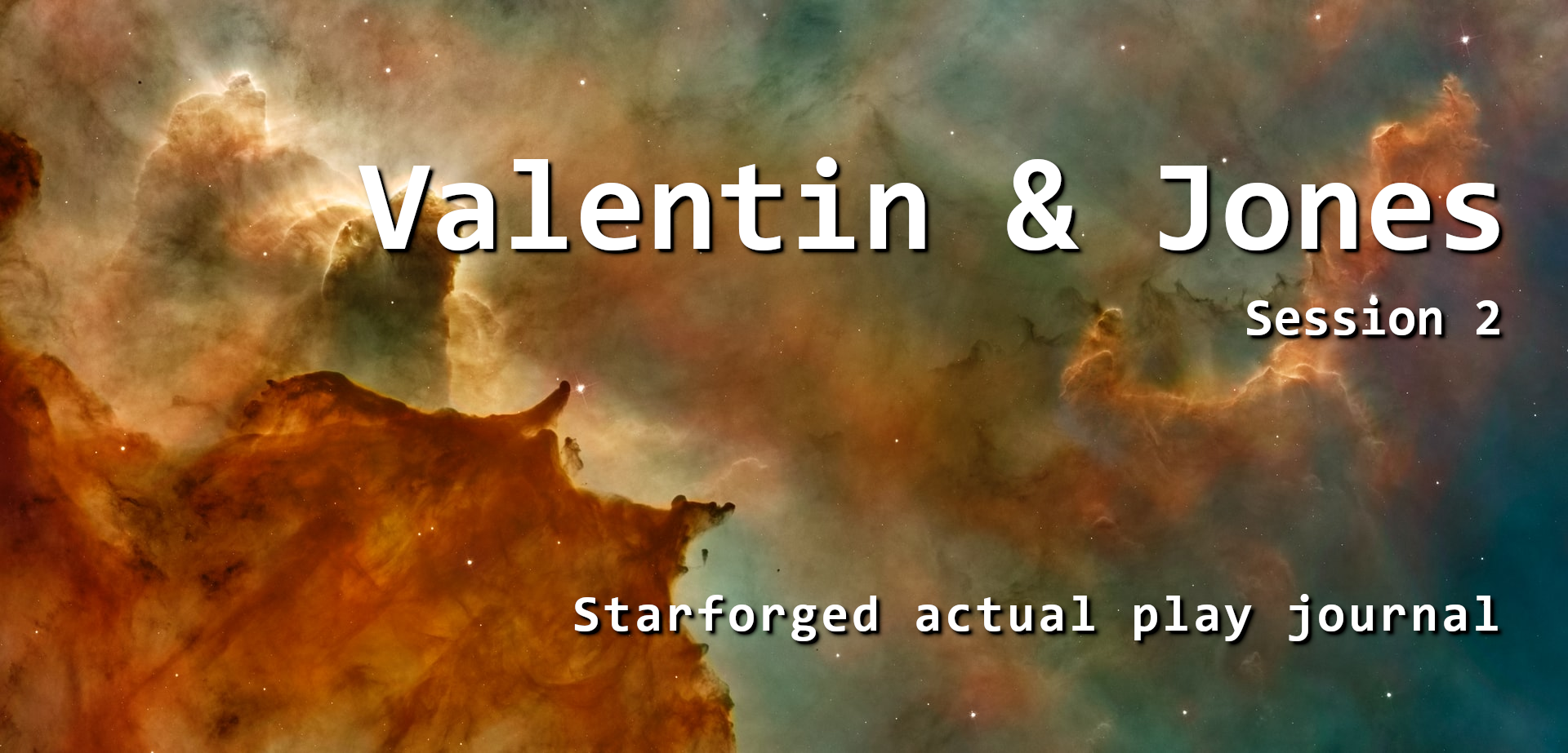 Valentin & Jones, Session 2, Starforged actual play journal