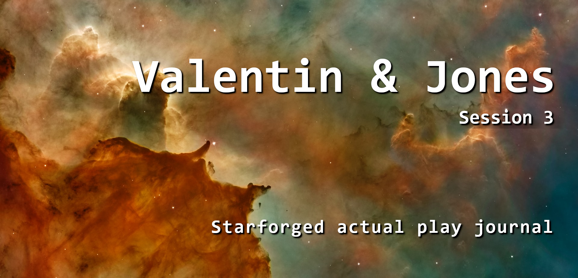 Valentin & Jones, Session 3, Starforged actual play journal